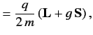 $\displaystyle = \frac{q}{2\,m} \left({\bf L} + g \,{\bf S}\right),$
