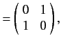 $\displaystyle = \left(\!\begin{array}{rr} 0 &1\\ 1&0\end{array}\!\right),$