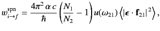 $\displaystyle w_{i\rightarrow f}^{\rm spn} =\frac{4\pi^2\,\alpha\,c}{\hbar} \le...
...ngle \vert\mbox{\boldmath$\epsilon$}\cdot {\bf f}_{21}\vert^{\,2}\right\rangle,$