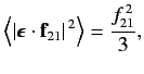 $\displaystyle \left\langle \vert\mbox{\boldmath$\epsilon$}\cdot{\bf f}_{21}\vert^{\,2}\right\rangle = \frac{f_{21}^{\,2}}{3},$
