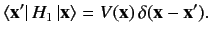 $\displaystyle \langle {\bf x}'\vert\,H_1\,\vert{\bf x}\rangle = V({\bf x})\, \delta({\bf x} -{\bf x}').$