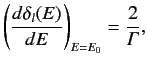 $\displaystyle \left(\frac{d \delta_l(E)}{d E} \right)_{E=E_0} = \frac{2}{{\mit\Gamma}},$