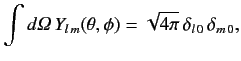 $\displaystyle \int d{\mit\Omega} \,Y_{l\,m}(\theta,\phi) = \sqrt{4\pi}\,\delta_{l\,0}\,\delta_{m\,0},$
