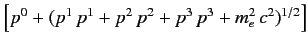 $ \left[p^0 +(p^1\,p^1+p^2\,p^2+p^3\,p^3+m_e^2\,c^2)^{1/2}\right]$