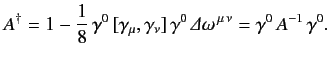 $\displaystyle A^\dag = 1-\frac{1}{8}\,\gamma^0\,[\gamma_\mu,\gamma_\nu]\,\gamma^0\,{\mit\Delta}\omega^{\,\mu\,\nu} = \gamma^0\,A^{-1}\,\gamma^0.$