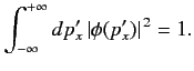 $\displaystyle \int_{-\infty}^{+\infty}dp_x'\, \vert\phi(p_x')\vert^{\,2} = 1.$