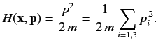 $\displaystyle H({\bf x},{\bf p}) = \frac{{p}^2}{2\,m} = \frac{1}{2\,m} \sum_{i=1,3} p_i^{\,2}.$