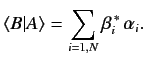 $\displaystyle \langle B\vert A \rangle = \sum_{i=1,N} \beta_i^{\,\ast} \,\alpha_i.$