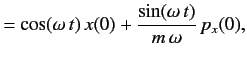 $\displaystyle = \cos(\omega\,t)\,x(0) + \frac{\sin(\omega\,t)}{m\,\omega}\,p_x(0),$