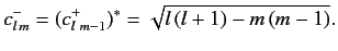 $\displaystyle c_{l\, m}^- = (c_{l\, \,m-1}^+)^\ast = \sqrt{l\,(l+1)- m\, (m-1)}.$