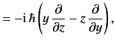 $\displaystyle = -{\rm i}\,\hbar\left(y\,\frac{\partial}{\partial z} - z\,\frac{\partial} {\partial y}\right),$