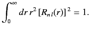 $\displaystyle \int_0^\infty dr\,r^2\,[R_{n\,l}(r)]^{\,2}= 1.$