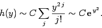 \begin{displaymath}
h(y) \sim C \sum_{j}\frac{y^{2 j}}{j!}\sim C {\rm e}^{ y^2}.
\end{displaymath}