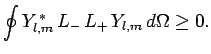 $\displaystyle \oint Y_{l,m}^{ \ast} L_- L_+ Y_{l,m} d\Omega\geq 0.$