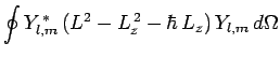 $\displaystyle \oint Y_{l,m}^{ \ast} (L^2 -L_z^{ 2}-\hbar L_z) Y_{l,m} d\Omega$