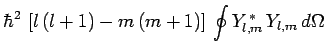 $\displaystyle \hbar^2 \left[l (l+1) -m (m+1)\right] \oint Y_{l,m}^{ \ast} Y_{l,m} d\Omega$