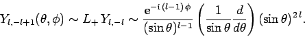 \begin{displaymath}
Y_{l,-l+1}(\theta,\phi)\sim L_+ Y_{l,-l}\sim \frac{{\rm e}^...
...ac{1}{\sin\theta}\frac{d}{d\theta}\right)
(\sin\theta)^{2 l}.
\end{displaymath}