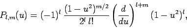 \begin{displaymath}
P_{l,m}(u) = (-1)^{l} \frac{(1-u^2)^{m/2}}{2^l l!}\left(\frac{d}{du}\right)^{l+m} (1-u^2)^l,
\end{displaymath}
