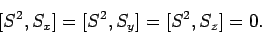 \begin{displaymath}[S^2, S_x]= [S^2, S_y] = [S^2,S_z] = 0.
\end{displaymath}