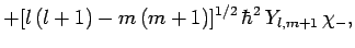 $\displaystyle + [l (l+1)-m (m+1)]^{1/2} \hbar^2 Y_{l,m+1} \chi_-,$