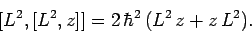 \begin{displaymath}[L^2,[L^2,z]] = 2 \hbar^2 (L^2 z+z L^2).
\end{displaymath}