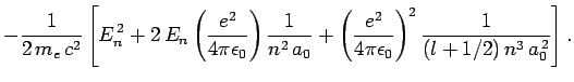 $\displaystyle -\frac{1}{2 m_e c^2}\left[
E_n^{ 2} + 2 E_n\left(\frac{e^2}{4...
...ft(\frac{e^2}{4\pi\epsilon_0}\right)^2\frac{1}{(l+1/2) n^3 a_0^{ 2}}\right].$