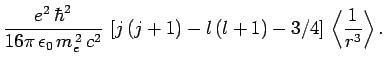 $\displaystyle \frac{e^2 \hbar^2}{16\pi \epsilon_0 m_e^{ 2} c^2} \left[j (j+1)-l (l+1)-3/4\right] \left\langle\frac{1}{r^3}\right\rangle.$