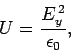 \begin{displaymath}
U = \frac{E_y^{ 2}}{\epsilon_0},
\end{displaymath}