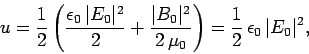 \begin{displaymath}
u = \frac{1}{2}\left(\frac{\epsilon_0 \vert E_0\vert^2}{2}+...
...{2 \mu_0}\right) = \frac{1}{2} \epsilon_0 \vert E_0\vert^2,
\end{displaymath}