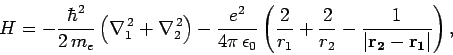 \begin{displaymath}
H = -\frac{\hbar^2}{2 m_e}\left(\nabla_1^{ 2} + \nabla_2^{...
...\frac{2}{r_2}-
\frac{1}{\vert{\bf r_2}-{\bf r_1}\vert}\right),
\end{displaymath}