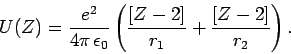 \begin{displaymath}
U(Z) = \frac{e^2}{4\pi \epsilon_0}\left(\frac{[Z-2]}{r_1} + \frac{[Z-2]}{r_2}\right).
\end{displaymath}