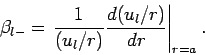 \begin{displaymath}
\beta_{l-} = \left.\frac{1}{(u_l/r)} \frac{d(u_l/r)}{dr}\right\vert _{r=a}.
\end{displaymath}