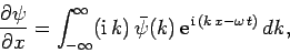 \begin{displaymath}
\frac{\partial\psi}{\partial x} = \int_{-\infty}^{\infty}({\...
...,k) \bar{\psi}(k) {\rm e}^{ {\rm i} (k x-\omega t)} dk,
\end{displaymath}