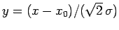 $y=(x-x_0)/(\sqrt{2} \sigma)$