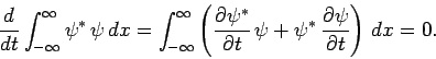 \begin{displaymath}
\frac{d}{dt}\int_{-\infty}^{\infty}\psi^{\ast} \psi dx=
\i...
...\psi
+\psi^\ast \frac{\partial\psi}{\partial t}\right) dx=0.
\end{displaymath}