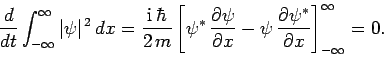 \begin{displaymath}
\frac{d}{dt}\int_{-\infty}^{\infty}\vert\psi\vert^{ 2} dx=...
...{\partial\psi^\ast}{\partial x}\right]_{-\infty}^{\infty} = 0.
\end{displaymath}