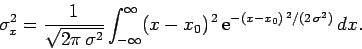 \begin{displaymath}
\sigma^2_x = \frac{1}{\sqrt{2\pi \sigma^2}}\int_{-\infty}^{...
...ty}
(x-x_0)^{ 2} {\rm e}^{-(x-x_0)^{ 2}/(2 \sigma^2)} dx.
\end{displaymath}