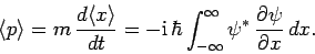 \begin{displaymath}
\langle p\rangle = m \frac{d\langle x\rangle}{dt}= - {\rm i...
...nfty}^{\infty}
\psi^\ast \frac{\partial\psi}{\partial x} dx.
\end{displaymath}