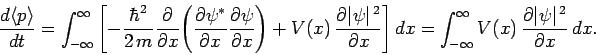 \begin{displaymath}
\frac{d\langle p\rangle}{dt} = \int_{-\infty}^{\infty}
\left...
...y} V(x) \frac{\partial \vert\psi\vert^{ 2}}{\partial x} dx.
\end{displaymath}
