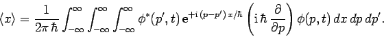 \begin{displaymath}
\langle x\rangle= \frac{1}{2\pi \hbar}\int_{-\infty}^{\inft...
...bar \frac{\partial}{\partial p}\right)\phi(p,t) dx dp dp'.
\end{displaymath}