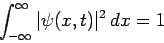 \begin{displaymath}
\int_{-\infty}^\infty \vert\psi(x,t)\vert^2 dx = 1
\end{displaymath}