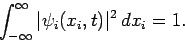 \begin{displaymath}
\int_{-\infty}^\infty \vert\psi_i(x_i,t)\vert^2 dx_i = 1.
\end{displaymath}
