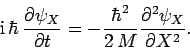 \begin{displaymath}
{\rm i} \hbar \frac{\partial\psi_X}{\partial t} = -\frac{\hbar^2}{2 M}\frac{\partial^2\psi_X}{\partial X^2}.
\end{displaymath}
