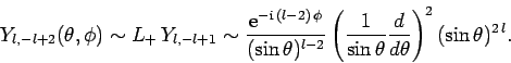 \begin{displaymath}
Y_{l,-l+2}(\theta,\phi) \sim L_+ Y_{l,-l+1}\sim \frac{{\rm ...
...{1}{\sin\theta}\frac{d}{d\theta}\right)^2
(\sin\theta)^{2 l}.
\end{displaymath}