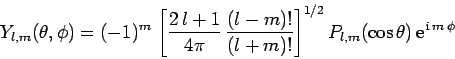 \begin{displaymath}
Y_{l,m}(\theta,\phi) =(-1)^m  \left[\frac{2 l+1}{4\pi} \f...
...right]^{1/2} P_{l,m}(\cos\theta) {\rm e}^{ {\rm i} m \phi}
\end{displaymath}