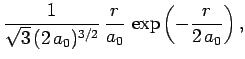 $\displaystyle \frac{1}{\sqrt{3} (2 a_0)^{3/2}} \frac{r}{a_0} 
\exp\left(-\frac{r}{2 a_0}\right),$