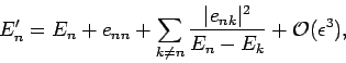 \begin{displaymath}
E_n' = E_n + e_{nn} + \sum_{k\neq n}\frac{\vert e_{nk}\vert^2}{E_n-E_k}
+ {\cal O}(\epsilon^3),
\end{displaymath}