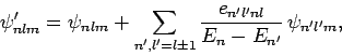 \begin{displaymath}
\psi'_{nlm} = \psi_{nlm} + \sum_{n',l'=l\pm 1}\frac{e_{n'l'nl}}{E_n-E_{n'}} \psi_{n'l'm},
\end{displaymath}