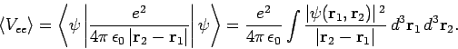 \begin{displaymath}
\langle V_{ee}\rangle = \left\langle \psi\left\vert\frac{e^2...
...}{\vert{\bf r}_2- {\bf r}_1\vert} d^3{\bf r}_1 d^3{\bf r}_2.
\end{displaymath}