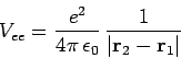 \begin{displaymath}
V_{ee} = \frac{e^2}{4\pi \epsilon_0} \frac{1}{\vert{\bf r}_2-{\bf r}_1\vert}
\end{displaymath}